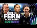 Finding Joy Again: Black Ferns World Cup Resilience | Behind The Fern Ep 11