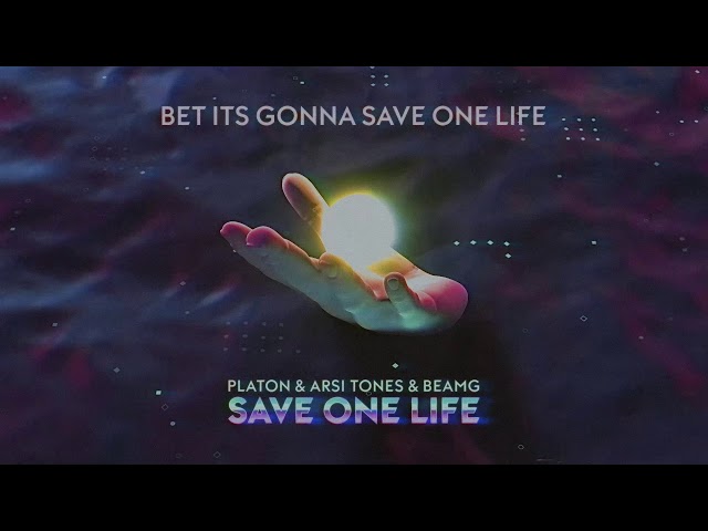 Platon x Arsi Tones x BEAMg - Save One Life
