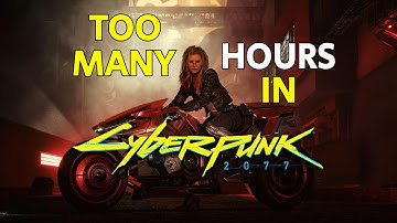 What a CRAZY amount of hours in CYBERPUNK 2077 Looks Like...