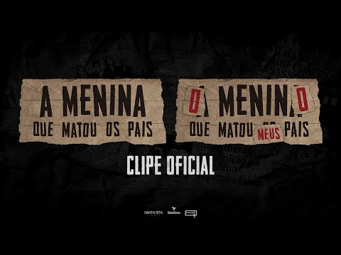 CLIPE OFICIAL - A MENINA QUE MATOU OS PAIS | O MENINO QUE MATOU MEUS PAIS