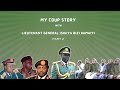 My Coup Story - Lieutenant General Ishaya Bamaiyi - Part 2
