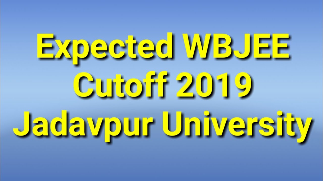 Expected WBJEE Cutoff 2019 for Jadavpur University