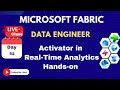 Microsoft Fabric -Live Classes:52.Activator in Real-Time Analytics Hands-on