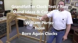 By William Porter http://bornagainclocks.com Several years ago I came up with a decent grandfather clock testing and running stand. 