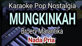 MUNGKAH - Broery Marantika || Nostalgia Pop Karaoke || Nada Pria