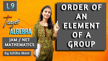 Order of An Element of a Group - L9 | Group Theory Revision Series | IIT JAM/ NET/ GATE/ ... |