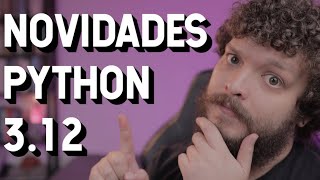 Information Novidades na Versão 3.12 do Python | Live de Python #247 News
