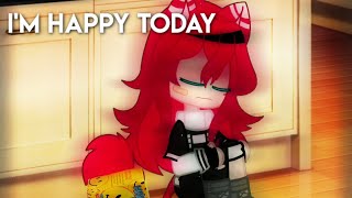 I'm happy today/Gacha Animation/Gacha club//meme