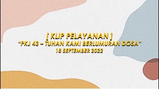 PKJ 43 - TUHAN, KAMI BERLUMURAN DOSA [KLIP PELAYANAN]
