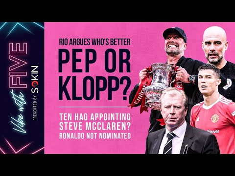 Pep or Klopp? | ten Hag Appointing Steve McClaren | Ronaldo Not Nominated | Vibe With FIVE