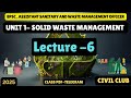 Lecture -6 | SOLID WASTE MANAGEMENT | 2025 | @civilclub #BPSC #solidwastemanagement