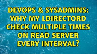 Famous DevOps & SysAdmins: Why my Ldirectord check multiple times on read server every interval? Wealth