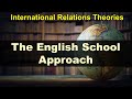 English School Approach - International Relations Theory (Full Video)