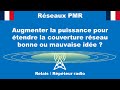  pmr  tendre la couverture radio en augmentant la puissance dmission bonne ou mauvaise ide 