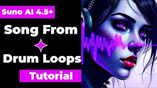 Suno AI 4.5+ Full Song Using Only Drum Loops Tutorial