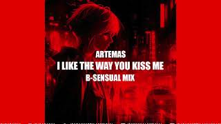 Artemas - I like the way you kiss me (B-sensual Mix)