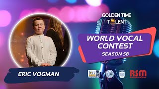 GOLDEN TIME TALENT | 58 Season | Eric Vogman | Pop vocals