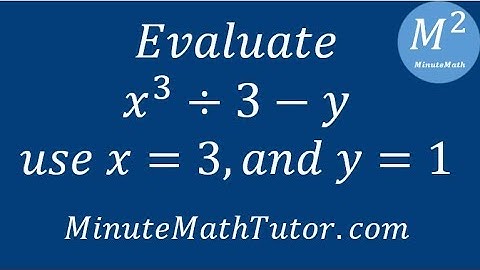 Evaluate x^3 /3 - y; use x=3, and y=1