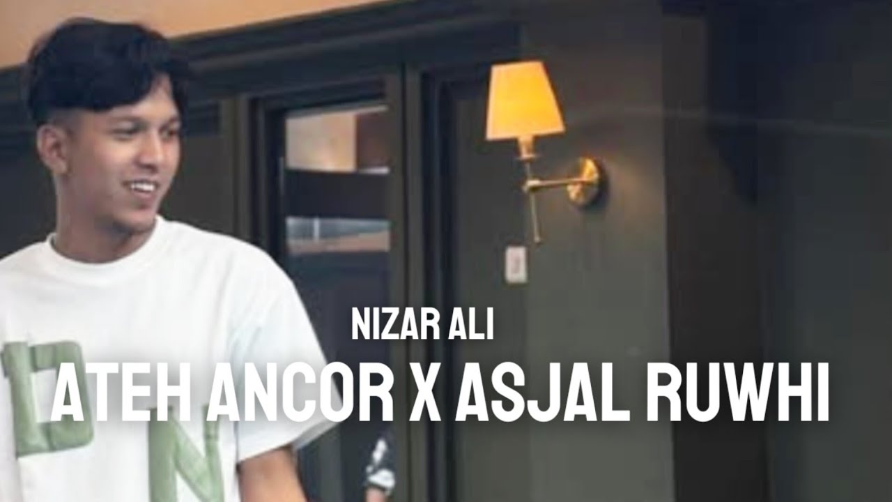 ATEH ANCOR X ASJAL RUWHI - NIZAR ALI