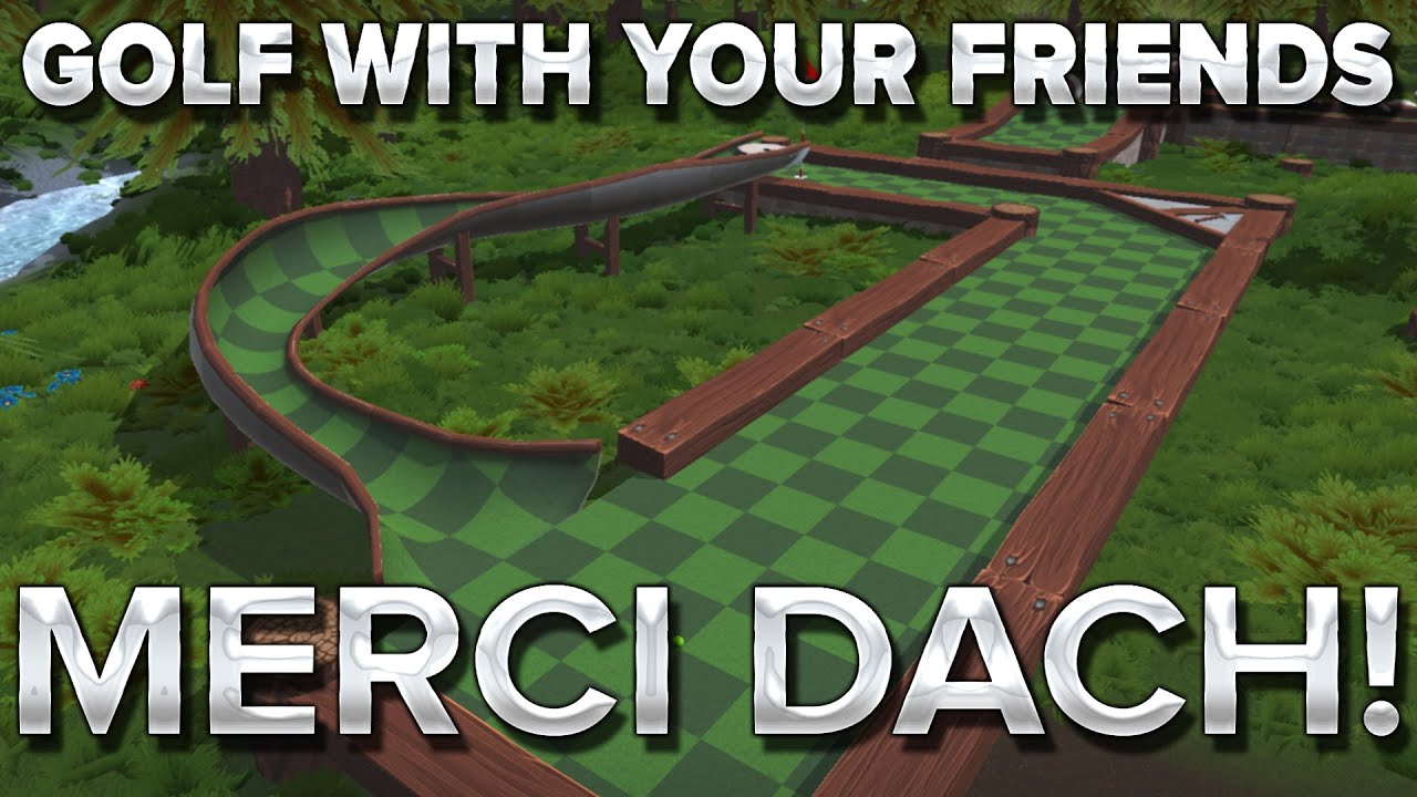 Golf With Your Friends #1 : MERCI DACH - YouTube