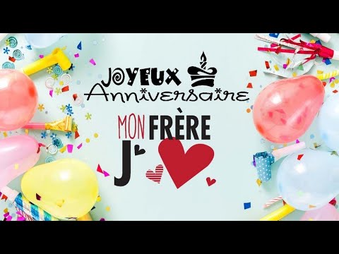 Joyeux Anniversaire Mon Frere Youtube