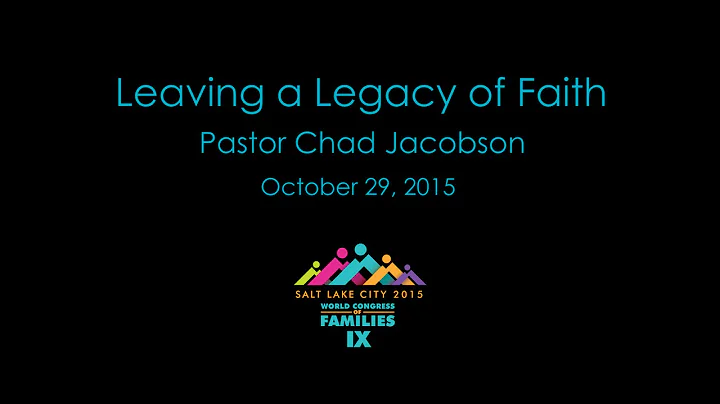Leaving a Legacy of Faith - Pastor Chad Jacobsen