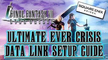 FF7 Ever Crisis: The Ultimate Data Link Guide for Steam & Mobile