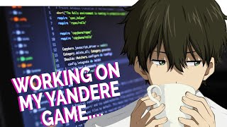 Chilling and working on a Yandere game...!
