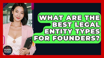 What Are The Best Legal Entity Types For Founders? - Founders Supporting Founders