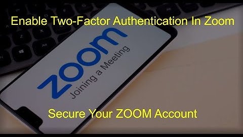 Enable Two Factor Authentication In Zoom