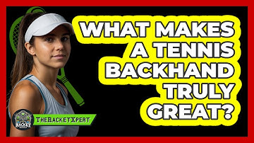 What Makes A Tennis Backhand Truly Great? - The Racket Xpert