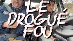 PRANK - Le Drogué fou  (+videos bonus)