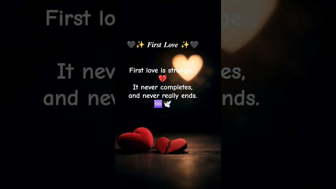 First Love Never Ends 💔