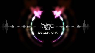 Post Malone ft 21 Savage&Jeff Black-Rockstar(Remix)