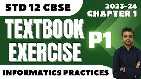 CLASS 12 INFORMATICS PRACTICES | CHAPTER-1 TEXTBOOK EXERCISE  PART 1 | 2023-24 | CBSE\NCERT