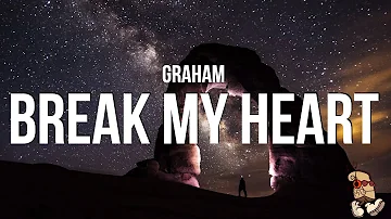 GRAHAM - Break My Heart (Lyrics)