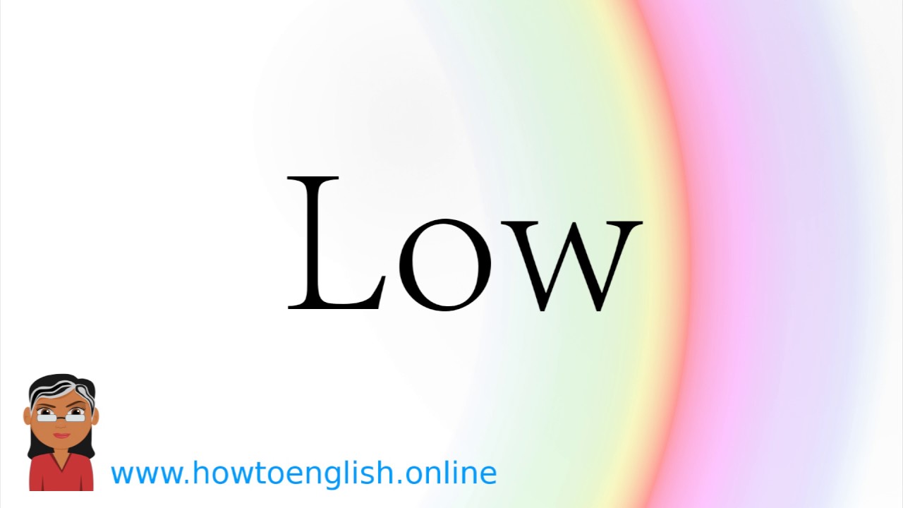 How to Pronounce Low | How to Say Low 