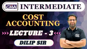 CMA INTER COSTING LECTURE 3 | CMA INTER NEW BATCH |  DILIP SIR | GYAN SAGAR CLASSES