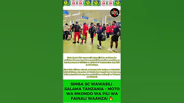 SIMBA SC WAWASILI SALAMA TANZANIA MOTO WA MKONDO WA PILI WA FAINALI WAANZA 
