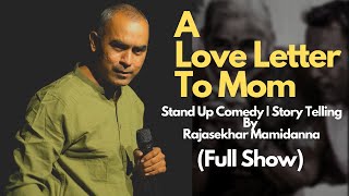 A Love Letter To Mom | Full Show | Stand Up Comedy | Story Telling | Rajasekhar Mamidanna