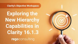 Exploring the New Hierarchy Capabilities in Clarity 16.1.3