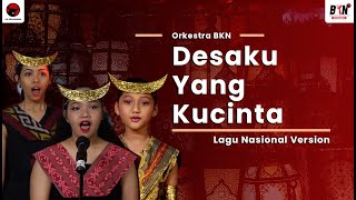 Lagu Nasional Version - Desaku Yang Kucinta - Orkestra BKN (LIRIK)