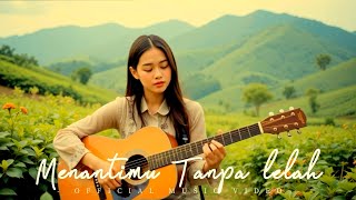 Lagu Baru VIral Bikin Kamu Jadi Stres "MENANTIMU TANPA LELAH" (Official Music Video) - NEW VERSION
