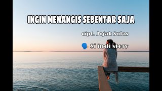 PUISI SEDIH - INGIN MENANGIS SEBENTAR SAJA - JEJAK SULAS || MUSIKALISASI PUISI || SI INDI STORY