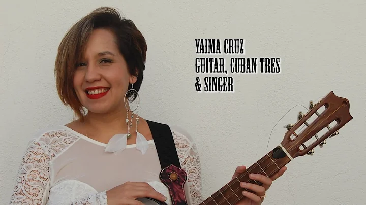 Yaima Cruz, Guitar, Cuban Tres, Singer