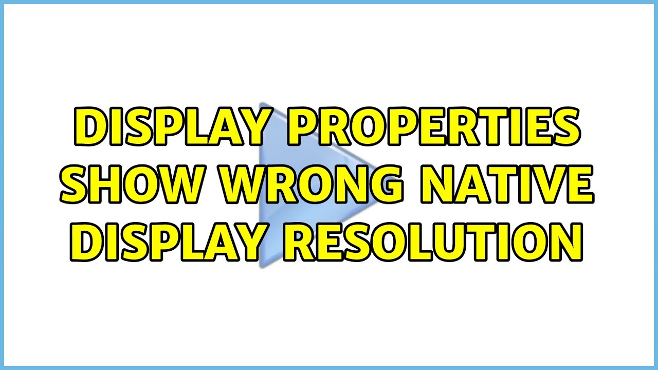 Display properties show wrong native display resolution (2 Solutions ...