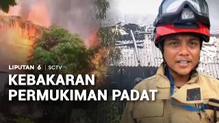 Kebakaran Permukiman Padat | Liputan6