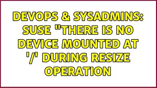 Celebrity DevOps & SysAdmins: SUSE "There is no device mounted at '/' during resize operation Profile