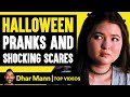 Halloween Pranks and Shocking Scares! | Dhar Mann