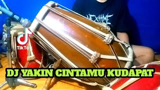 DJ YAKIN CINTAMU KU DAPAT Koplo Viral Tiktok COVER Kendang Rampak!!!